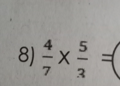  4/7 *  5/3 =