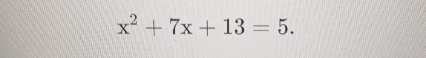 x^2+7x+13=5.