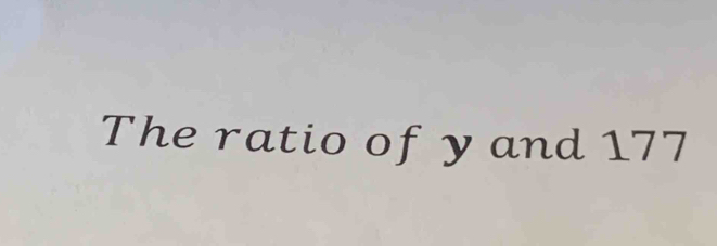 The ratio of yand 177