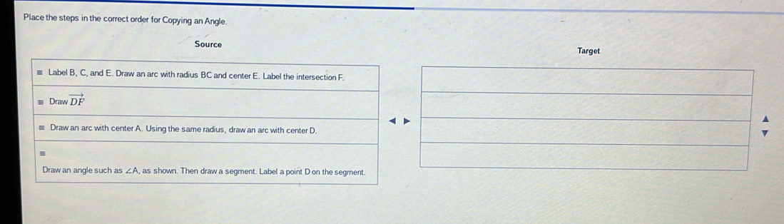 Place the steps in the correct order for Copying an Angle.
Source
Target