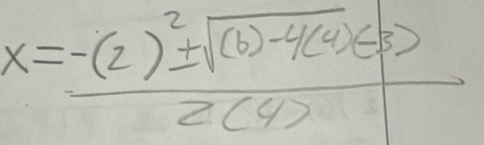 x=frac -(2)^2± sqrt((6)-4(4))(5)2(4)