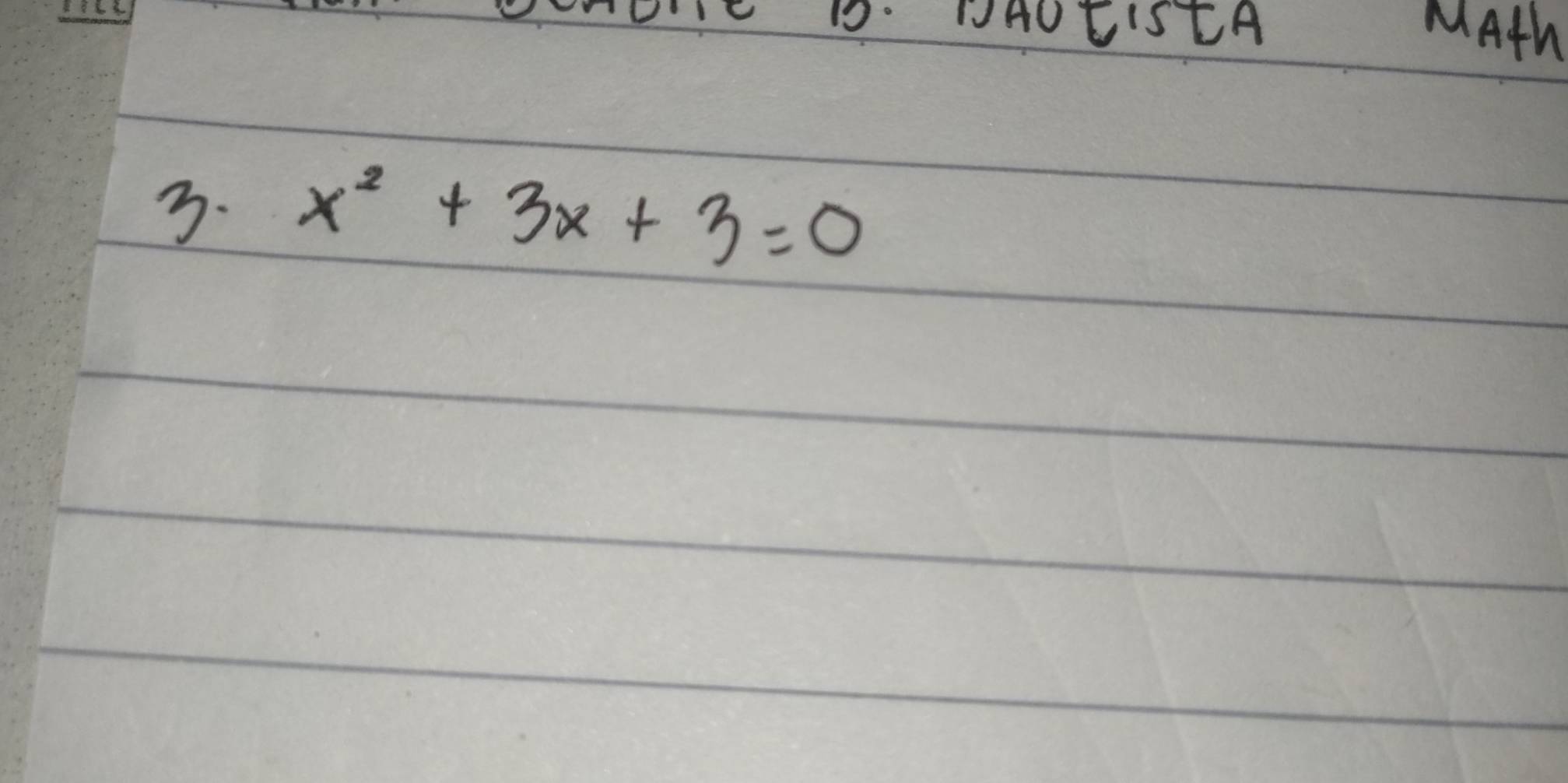 DAOE'SLA 
MAth 
3. x^2+3x+3=0