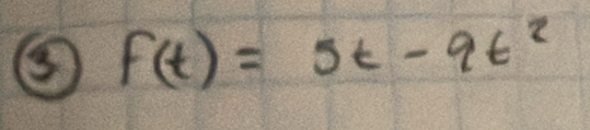 ⑤ f(t)=5t-9t^2