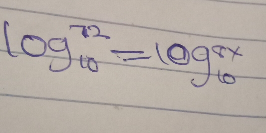 log^(72)_10=log^(5x)_10