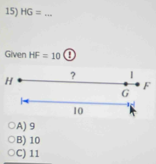 HG= _
Given HF=10 0
|
H
？
F
G

10
A) 9
B) 10
C) 11