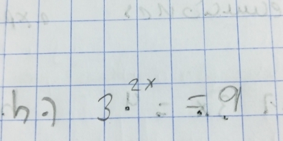 h? 3^(2x)=9