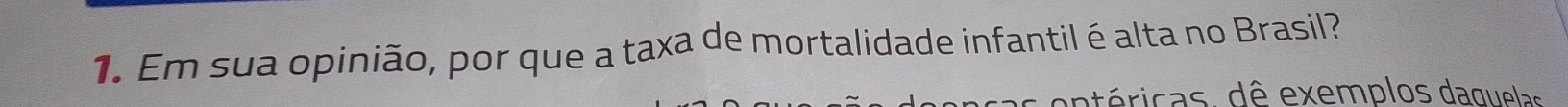 Em sua opinião, por que a taxa de mortalidade infantil é alta no Brasil? 
e entéricas, dê exemplos daquelas