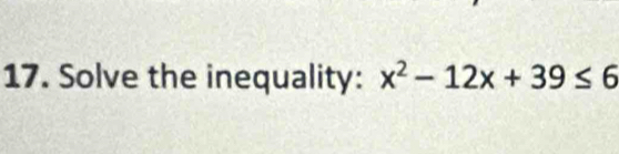 Solve the inequality: x^2-12x+39≤ 6