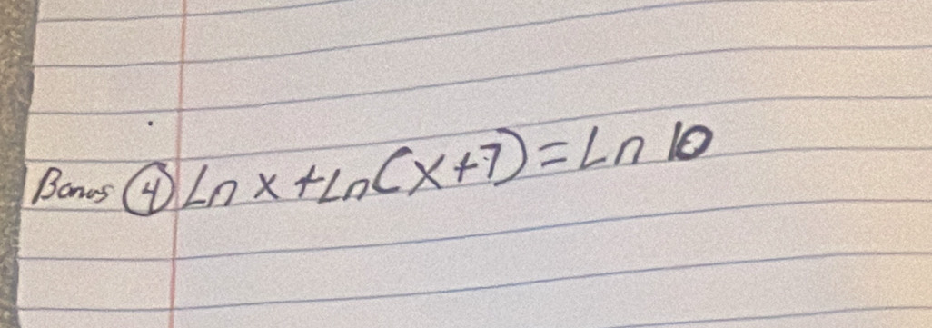 Bonos ④
ln x+ln (x+7)=ln 10