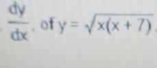  dy/dx . of y=sqrt(x(x+7))