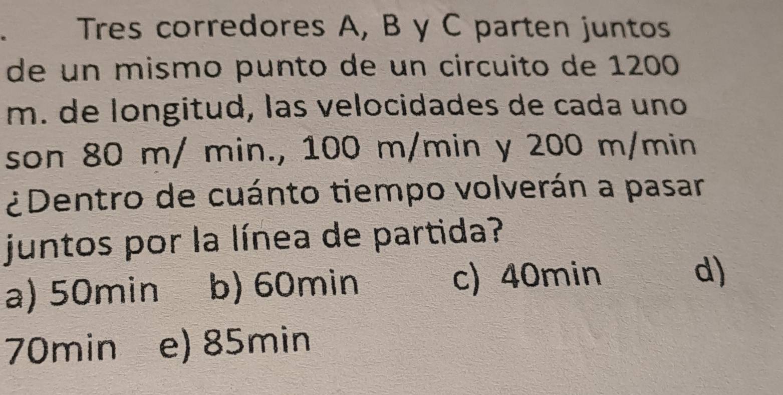 Resuelto:Tres corredores A, B y C parten juntos de un mismo punto de un ...