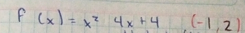 f(x)=x^24x+4(-1,2)