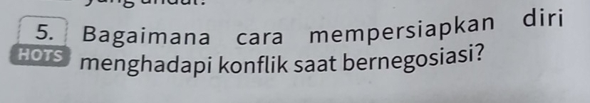 Bagaimana cara mempersiapkan diri 
HOTS menghadapi konflik saat bernegosiasi?