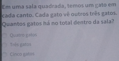 Resolvido:Em uma sala quadrada, temos um gato em cada canto. Cada gato ...