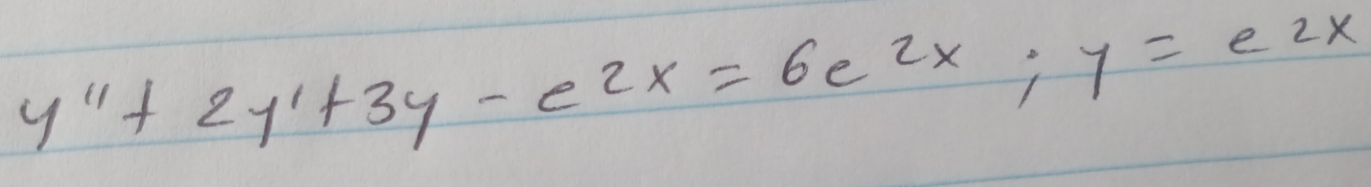 y''+2y'+3y-e^(2x)=6e^(2x); y=e^(2x)