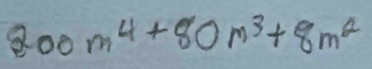 200m^4+80m^3+8m^2