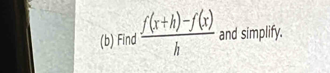 Find  (f(x+h)-f(x))/h  and simplify.