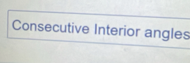 Consecutive Interior angles