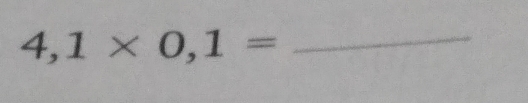 4,1* 0,1= _