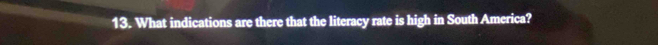 What indications are there that the literacy rate is high in South America?