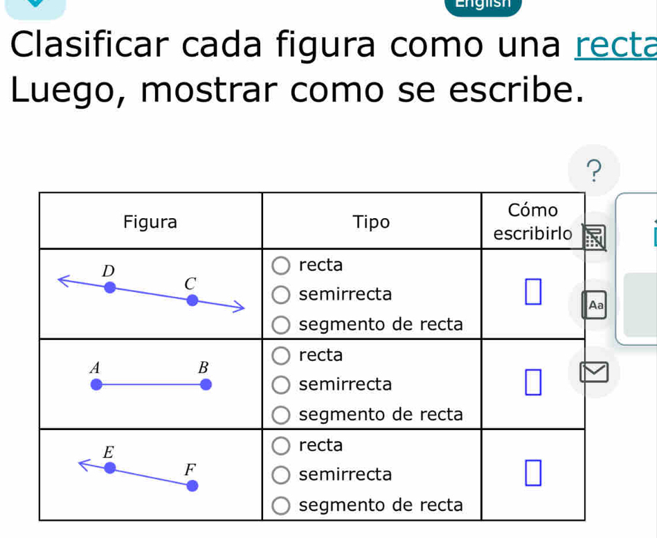 English
Clasificar cada figura como una recta
Luego, mostrar como se escribe.