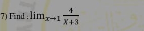 Find lim_xto 1 4/X+3 