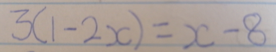 3(1-2 x)=x-8