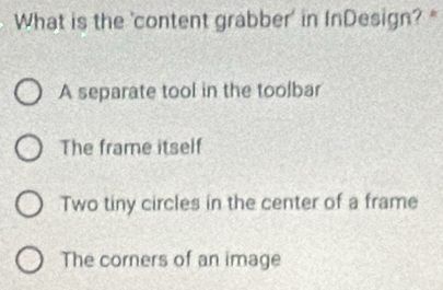Solved: What is the 'content grabber' in InDesign? 