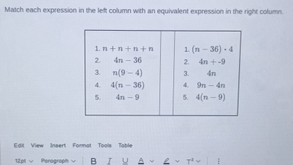 Match each expression in the left column with an equivalent expression in the right column.
Edit View Insert Format Tools Table
12pt√ Parograph B I