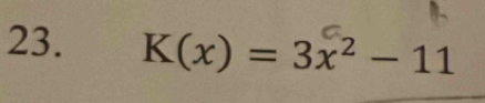 K(x)=3x^2-11