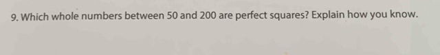 Which whole numbers between 50 and 200 are perfect squares? Explain how you know.