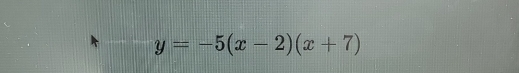 y=-5(x-2)(x+7)