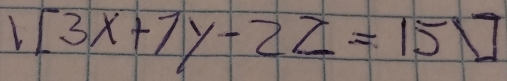 1[3x+7y-2z=15]