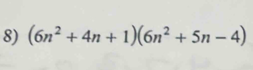 (6n^2+4n+1)(6n^2+5n-4)