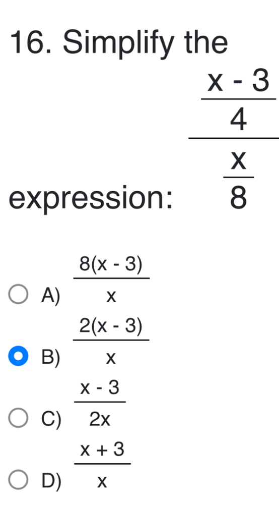 Simplify the
expression:
A)  (8(x-3))/x 
B)  (2(x-3))/x 
C)  (x-3)/2x 
D)  (x+3)/x 