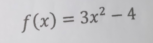 f(x)=3x^2-4