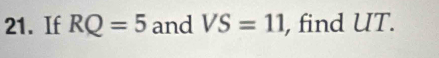 If RQ=5 and VS=11 , find UT.