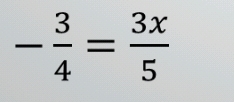 - 3/4 = 3x/5 