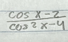  (cos x-2)/cos 2x-4 