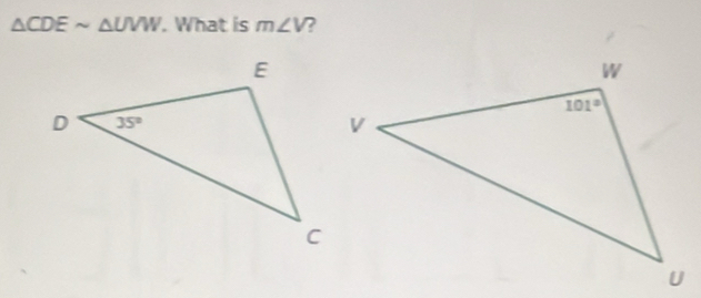 △ CDEsim △ UVW. What is m∠ V 7