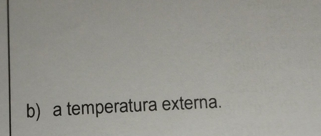 a temperatura externa.