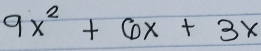 9x^2+6x+3x