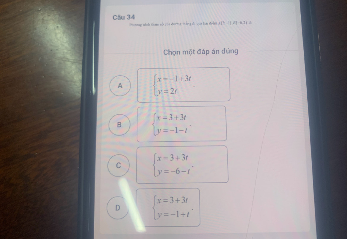 Phương trình tham số của đường thẳng đi qua hai điểm A(3;-1), B(-6;2) là
Chọn một đáp án đúng
A beginarrayl x=-1+3t y=2tendarray.
B beginarrayl x=3+3t y=-1-tendarray..
C beginarrayl x=3+3t y=-6-tendarray..
D beginarrayl x=3+3t y=-1+tendarray..