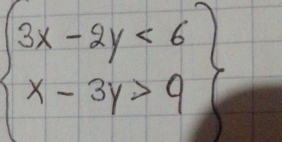 beginarrayl 3x-2y<6 x-3y>9endarray