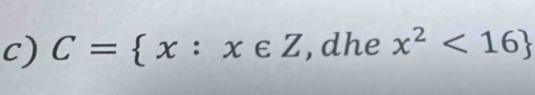 C= x:x∈ Z , dhe x^2<16