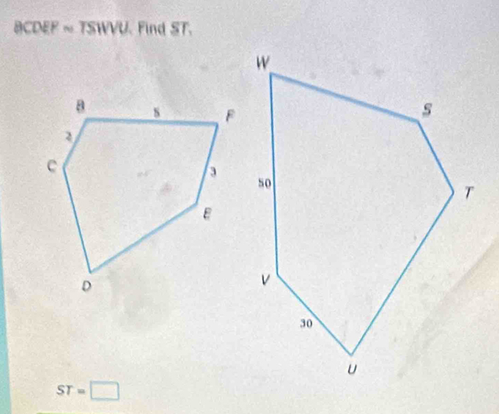 BCDEF≌ TSWVU Find ST.
ST=□