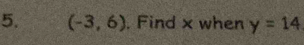 (-3,6). Find x when y=14