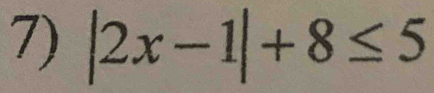 |2x-1|+8≤ 5