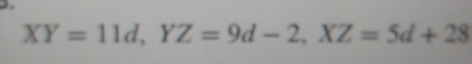 XY=11d YZ=9d-2 XZ=5d+28