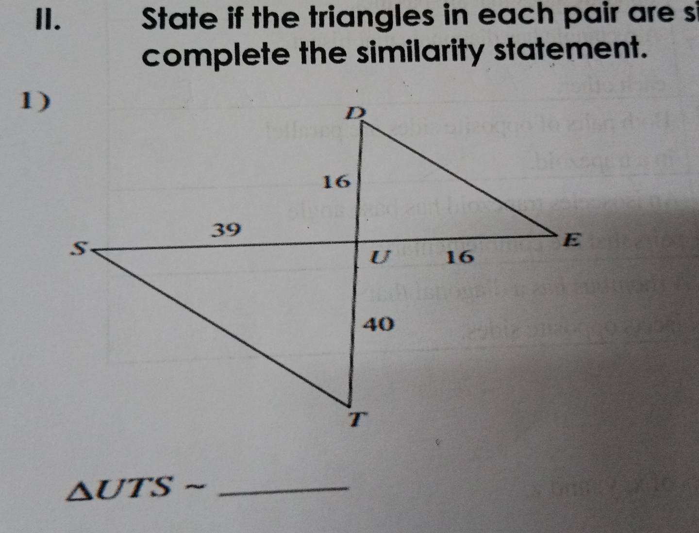 State if the triangles in each pair are s 
complete the similarity statement.
△ UTSsim _